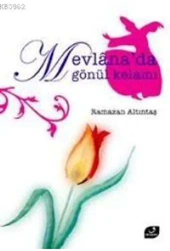 Mevlana´da Gönül Kelamı