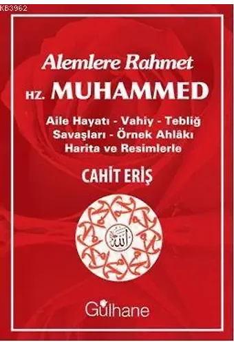 Alemlere Rahmet Hz. Muhammed; Aile Hayatı - Vahiy - Tebliğ Savaşları - Örnek Ahlakı