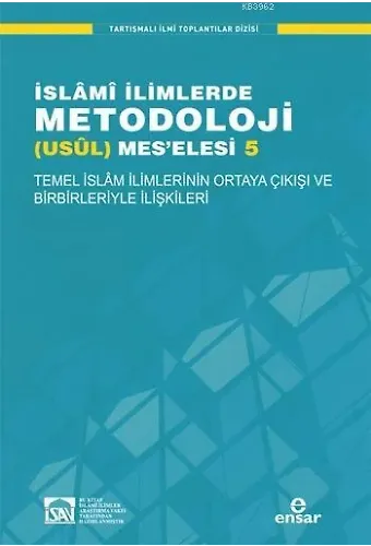 İslâmî İlimlerde Metodoloji (Usûl) Meselesi 5; Temel İslâm İlimlerinin Ortaya Çıkışı ve Birbirleriyle İlişkileri