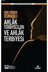Son Dönem Osmanlı Ahlâk Terbiyecileri ve Ahlâk Terbiyesi