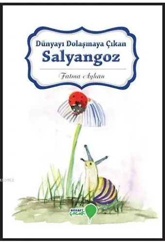 Dünyayı Dolaşmaya Çıkan Salyangoz; Can Dostlarım Serisi