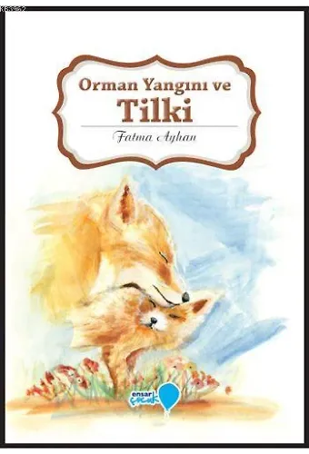 Orman Yangını ve Tilki; Can Dostlarım Serisi
