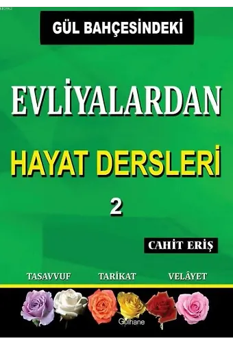 Gül Bahçesindeki Evliyalardan Hayat Dersleri 2