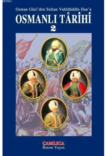 Osmanlı Tarihi Cilt 2; Osman Gazi'den Sultan Vahidüddin Han'a