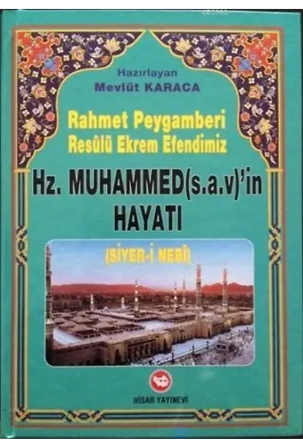 Rahmet Peygamberi Resûlü Ekrem Efendimiz Hz. Muhammed(s.a.v)'in Hayatı; (Siyer-i Nebi)