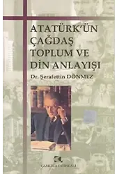 Atatürk'ün Çağdaş Toplum ve Din Anlayışı