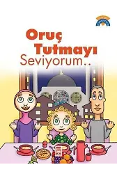 Oruç Tutmayı Seviyorum; +5 Yaş