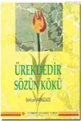 Ürektedir Sözün Kökü