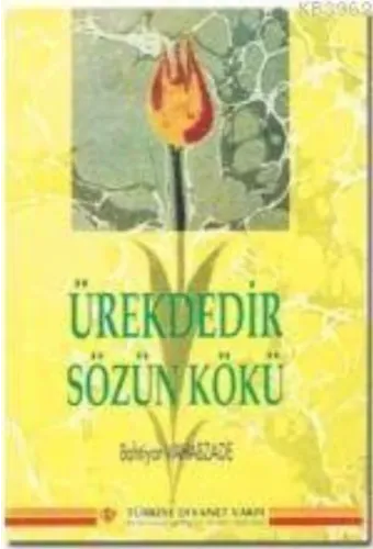 Ürektedir Sözün Kökü