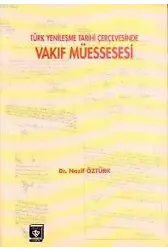 Türk Yenileşme Tarihi Çerçevesinde Vakıf Müessesesi