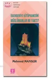 İskenderiye Kütüphanesini Müslümanlar mı Yaktı?