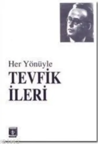 Her Yönüyle Tevfik İleri