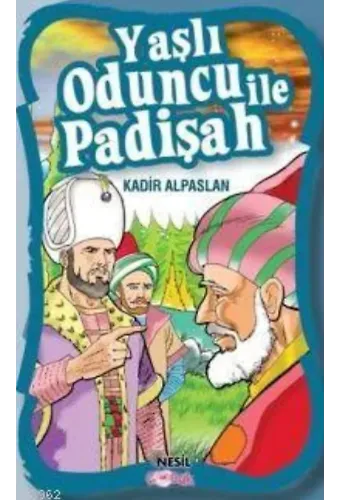 Yaşlı Oduncu İle Padişah