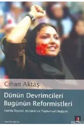 Dünün Devrimcileri Bugünün Reformistleri; İranda Siyasal, Kültürel ve Toplumsal Değişim