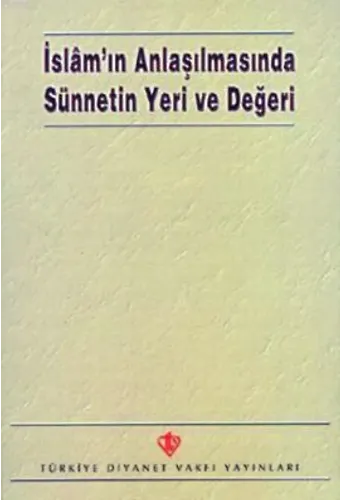 İslam'ın Anlaşılmasında Sünnetin Yeri ve Değeri