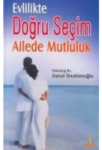 Evlilikte Doğru Seçim; Ailede Mutluluk