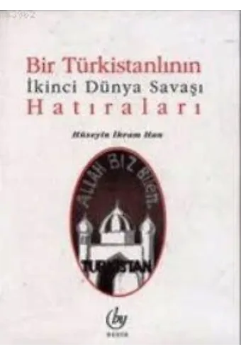 Bir Türkistanlının İkinci Dünya Savaşı Hatıraları
