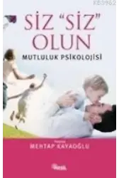 Siz Siz Olun; Mutluluk Psikolojisi