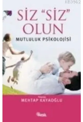 Siz Siz Olun; Mutluluk Psikolojisi