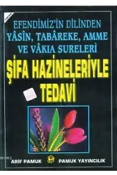 Şifa Hazineleriyle Tedavi (Yasin-042); Efendimizin Dilinden Yasin, Tebareke, Amme ve Vakıa Sureleri