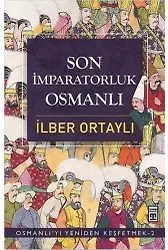 Son İmparatorluk Osmanlı; Osmanlı'yı Yeniden Keşfetmek 2