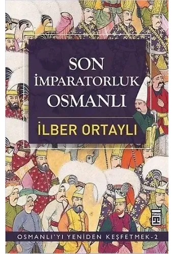 Son İmparatorluk Osmanlı; Osmanlı'yı Yeniden Keşfetmek 2