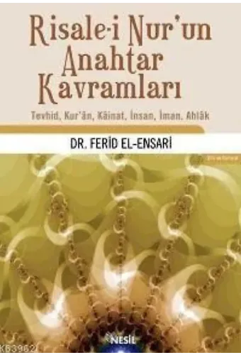 Risale-i Nur´un Anahtar Kavramları; Tevhid, Kur´ân, Kâinat, İnsan, İman, Ahlâk