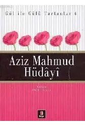 Gül İle Gülü Tartanlar 4 - Aziz Mahmud Hüdâyî
