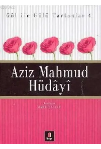 Gül İle Gülü Tartanlar 4 - Aziz Mahmud Hüdâyî