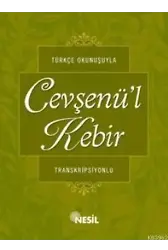 Türkçe Okunuşlu Cevşen'ül Kebir ve Meali; Transkripsiyonlu, Sekine, Tazarru ve Niyazla