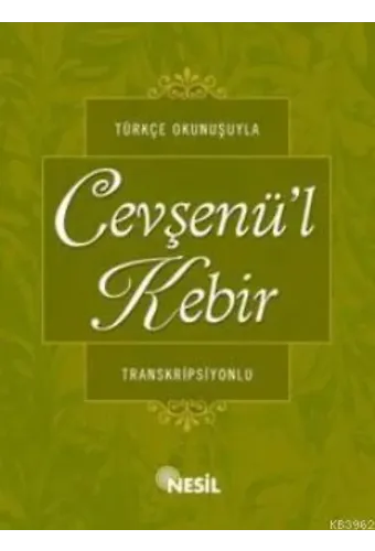 Türkçe Okunuşlu Cevşen'ül Kebir ve Meali; Transkripsiyonlu, Sekine, Tazarru ve Niyazla