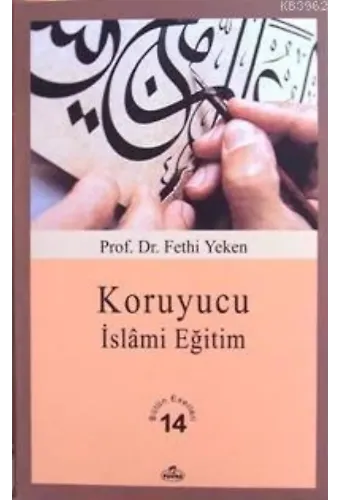Koruyucu İslâmi Eğitim; Bütün Eserleri 14