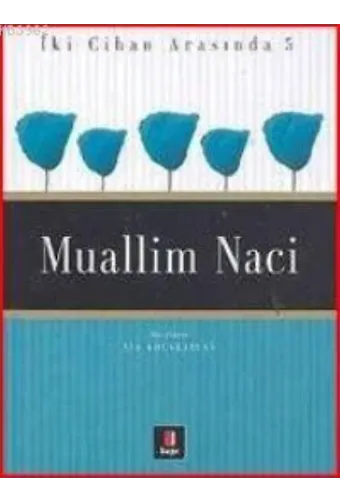 İki Cihan Arasında 5 - Muallim Naci