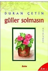 Güller Solmasın