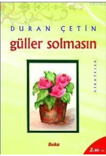 Güller Solmasın