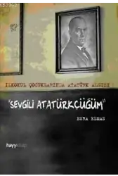 Sevgili Atatürkçüğüm; İlkokul Çocuklarında Atatürk Algısı