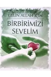 Gelin Allah İçin Birbirimizi Sevelim