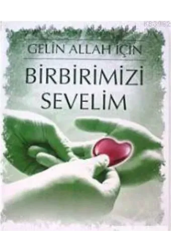 Gelin Allah İçin Birbirimizi Sevelim