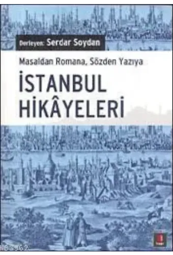 İstanbul Hikayeleri; Masaldan Romana, Sözden Yazıya İstanbul Hikâyeleri