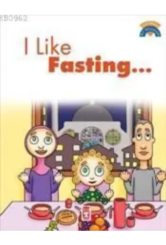 I Like Fasting; (Oruç Tutmayı Seviyorum)