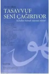 Tasavvuf Seni Çağırıyor; Kendini Bilmek İstemez Misin?