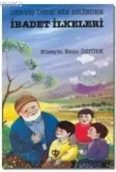 Derviş Dede'nin Dilinden İbadet İlkeleri
