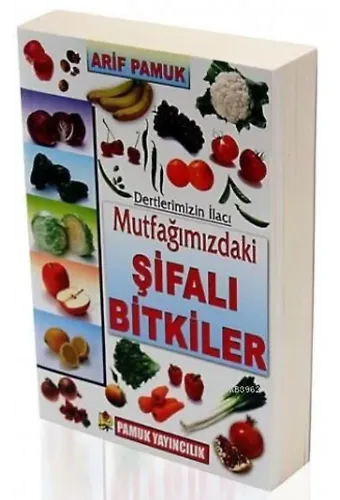 Mutfağımızdaki Şifalı Bitkiler (Bitki-023); Dertlerimizin İlacı