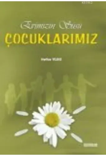 Evimizin Süsü Çocuklarımız - Hatice Yıldız