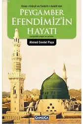 Peygamber Efendimizin Hayatı (s.a.v.); Kısas-ı Enbiya ve Tevarih-i Hulefa'dan