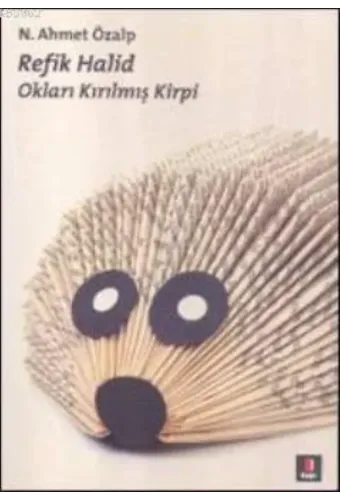 Refik Halid; Okları Kırılmış Kirpi