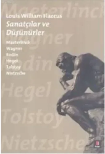 Sanatçılar ve Düşünürler; Maeterlinck Wagner Rodin Hegel Tolstoy Nietzsche