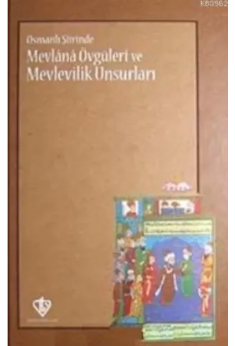 Osmanlı Şiirinde Mevlana Övgüleri ve Mevlevilik Unsurları