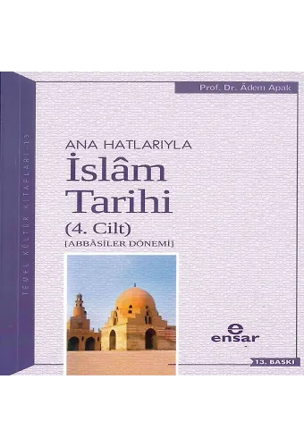 Anahatlarıyla İslam Tarihi 4; Abbasiler Dönemi