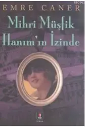 Mihri Müşfik Hanımın İzinde